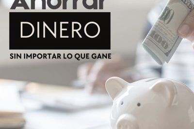 Cómo ahorrar dinero sin importar lo que gane