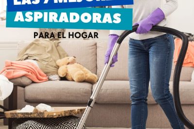 Las 7 mejores aspiradoras para el hogar